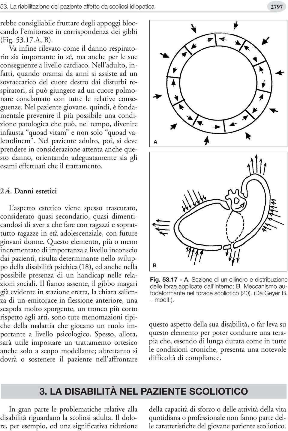 Nell adulto, infatti, quando oramai da anni si assiste ad un sovraccarico del cuore destro dai disturbi respiratori, si può giungere ad un cuore polmonare conclamato con tutte le relative conseguenze.