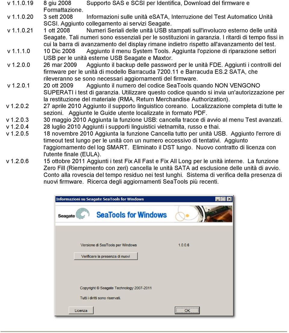 Tali numeri sono essenziali per le sostituzioni in garanzia. I ritardi di tempo fissi in cui la barra di avanzamento del display rimane indietro rispetto all'avanzamento del test. v 1.