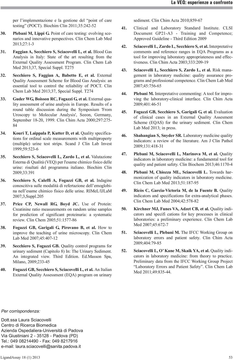 Clin Chem Lab Med 2013;37, Special Suppl. T275 32. Secchiero S, Faggian A, Babetto E, et al.