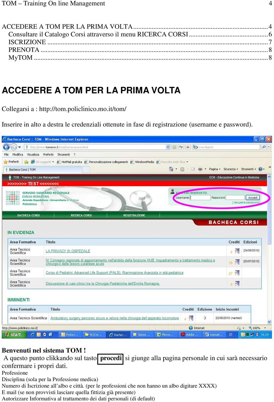 Benvenuti nel sistema TOM! A questo punto clikkando sul tasto procedi si giunge alla pagina personale in cui sarà necessario confermare i propri dati.