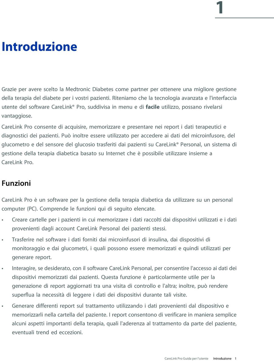 CareLink Pro consente di acquisire, memorizzare e presentare nei report i dati terapeutici e diagnostici dei pazienti.