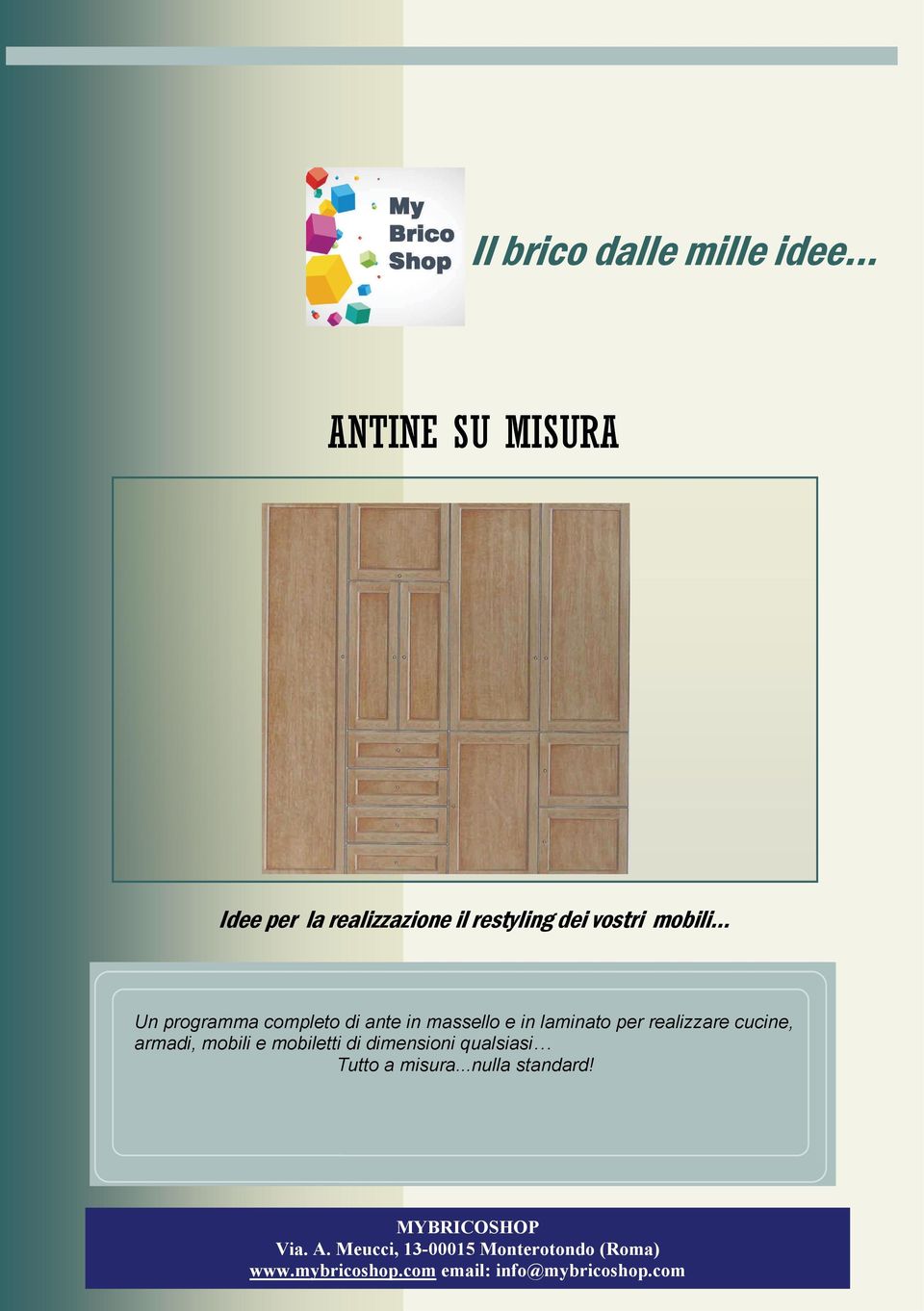 .. Un programma completo di ante in massello e in laminato per realizzare cucine, armadi,