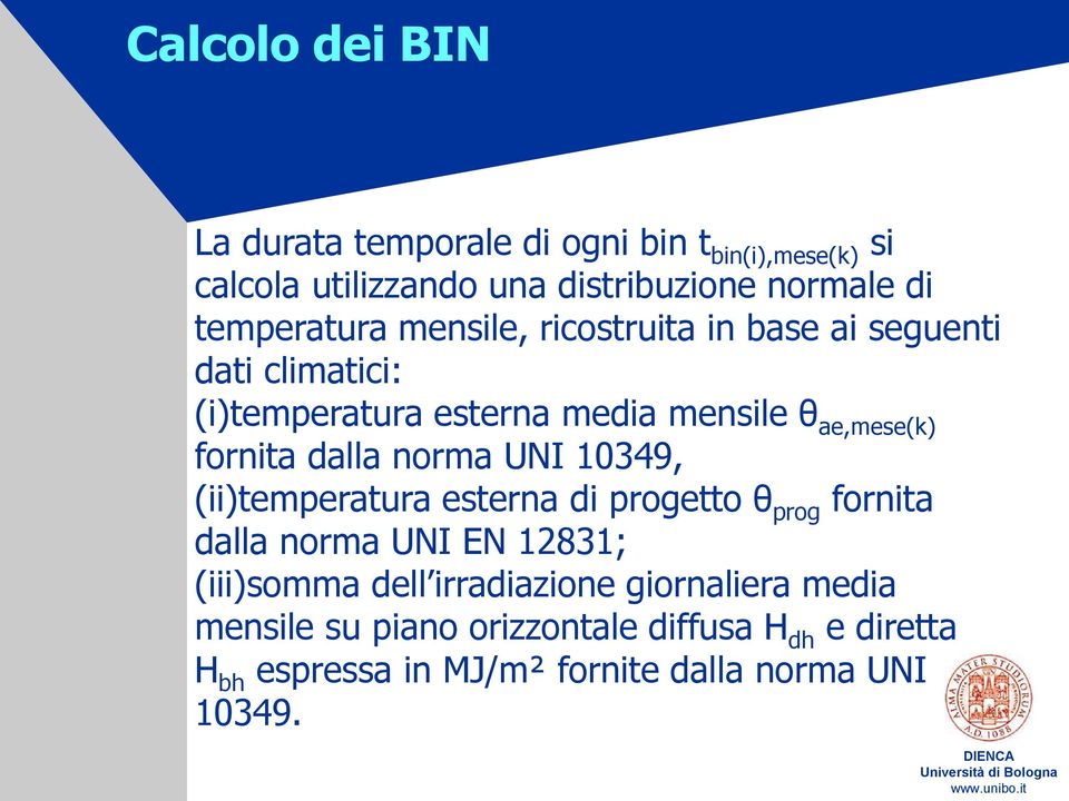 fornita dalla norma UNI 10349, (ii)temperatura esterna di progetto θ prog fornita dalla norma UNI EN 12831; (iii)somma dell