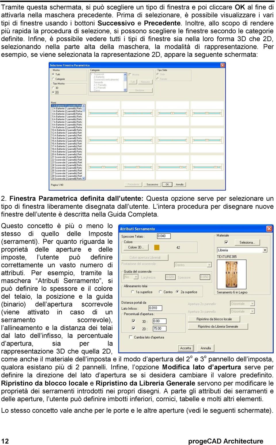 Inoltre, allo scopo di rendere più rapida la procedura di selezione, si possono scegliere le finestre secondo le categorie definite.