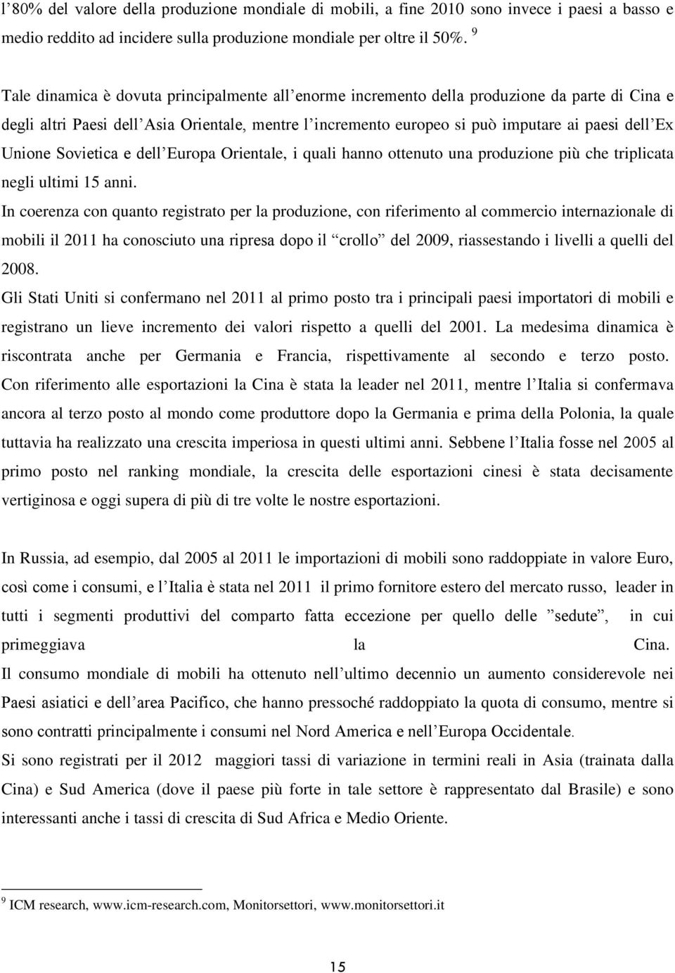 Unione Sovietica e dell Europa Orientale, i quali hanno ottenuto una produzione più che triplicata negli ultimi 15 anni.