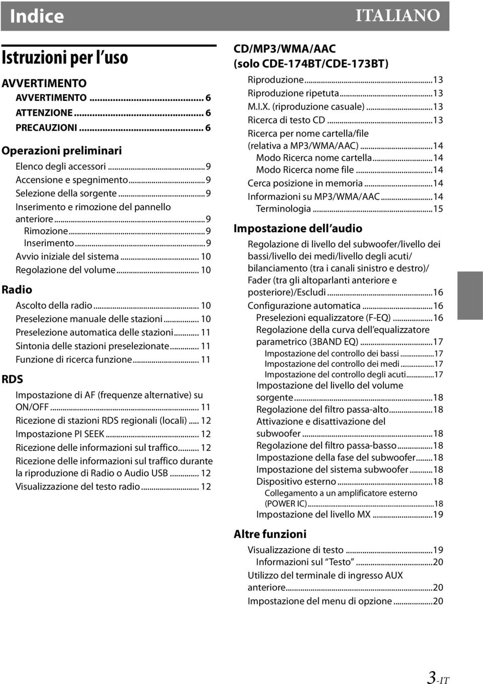 .. 10 Preselezione manuale delle stazioni... 10 Preselezione automatica delle stazioni... 11 Sintonia delle stazioni preselezionate... 11 Funzione di ricerca funzione.