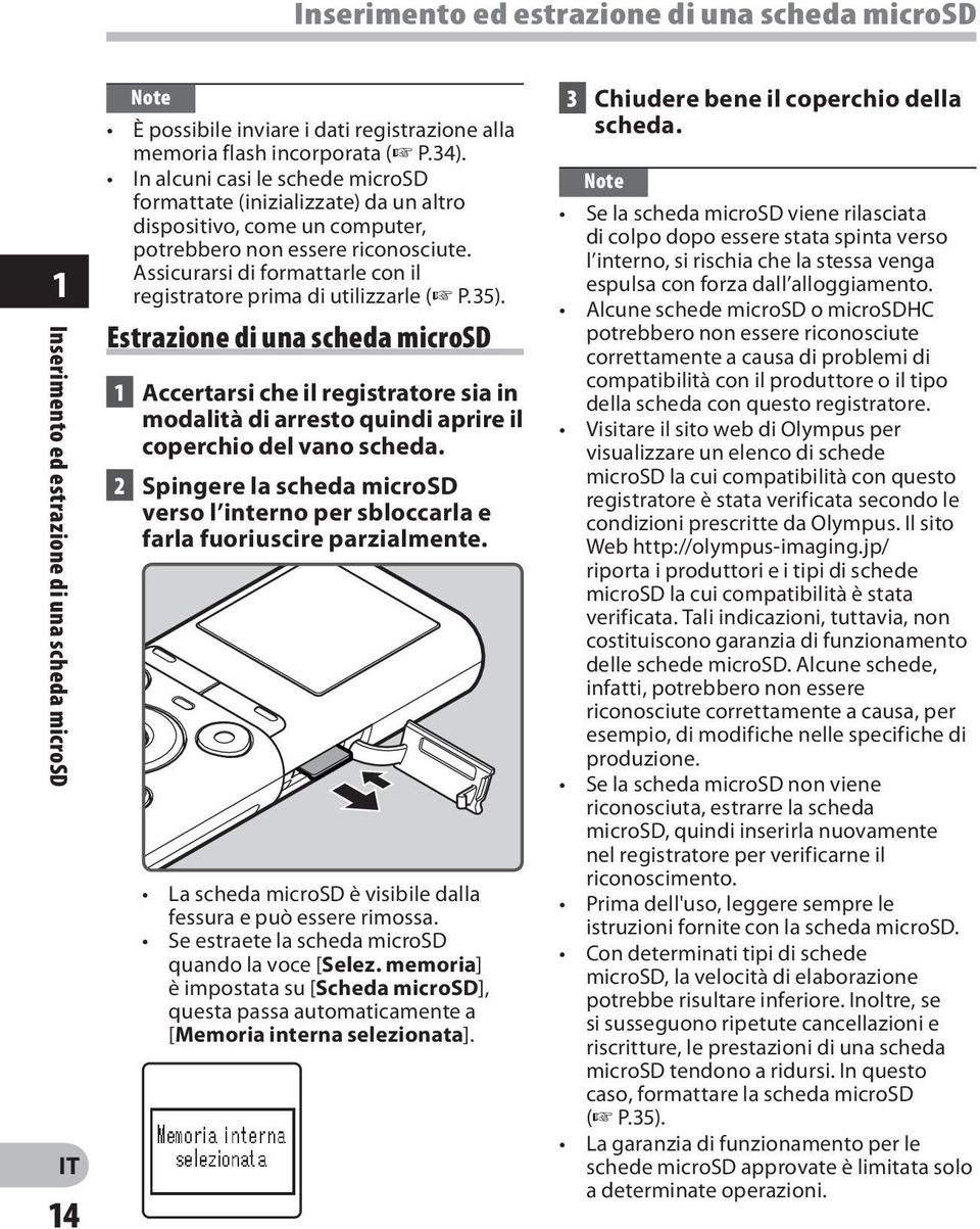 Assicurarsi di formattarle con il registratore prima di utilizzarle ( P.35).