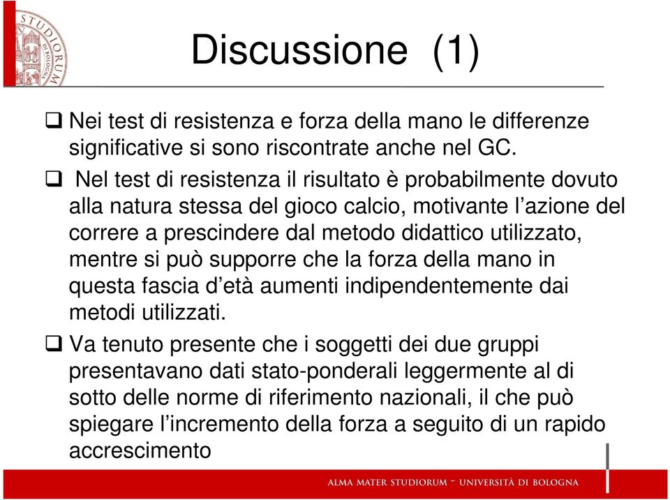 didattico utilizzato, mentre si può supporre che la forza della mano in questa fascia d età aumenti indipendentemente dai metodi utilizzati.