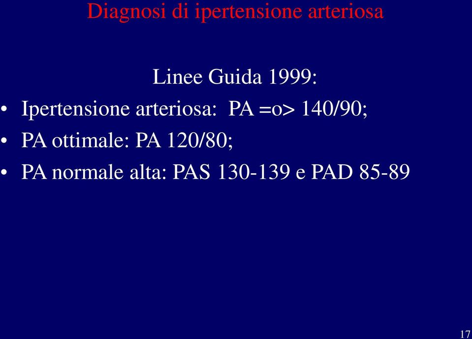 arteriosa: PA =o> 140/90; PA ottimale: