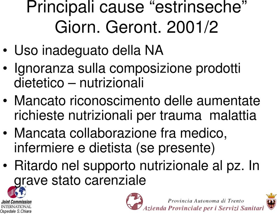 nutrizionali Mancato riconoscimento delle aumentate richieste nutrizionali per trauma