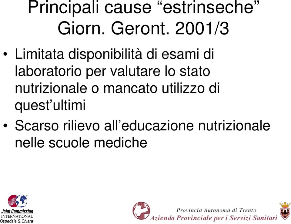 valutare lo stato nutrizionale o mancato utilizzo di