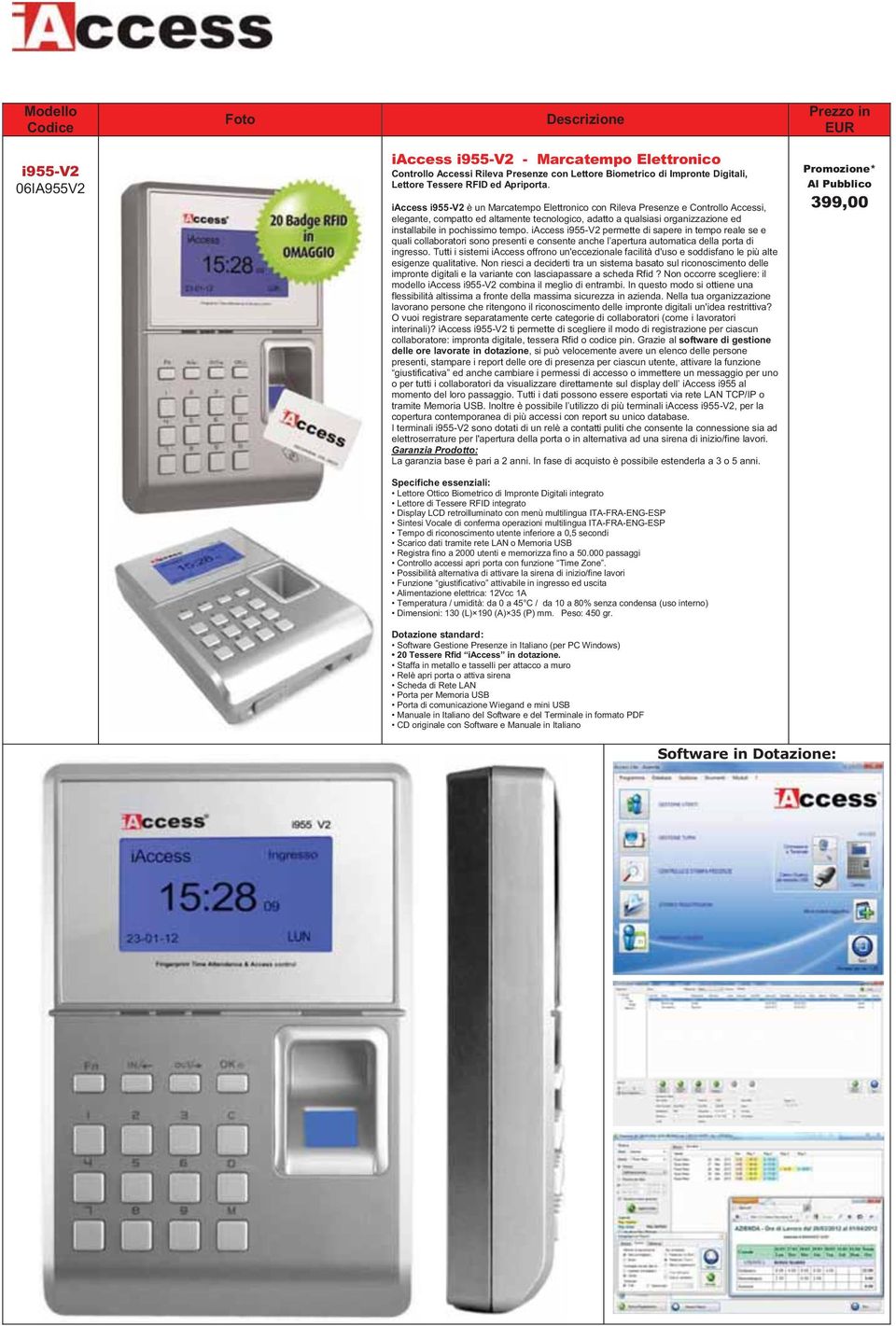 iaccess i955-v2 è un Marcatempo Elettronico con Rileva Presenze e Controllo Accessi, elegante, compatto ed altamente tecnologico, adatto a qualsiasi organizzazione ed installabile in pochissimo tempo.