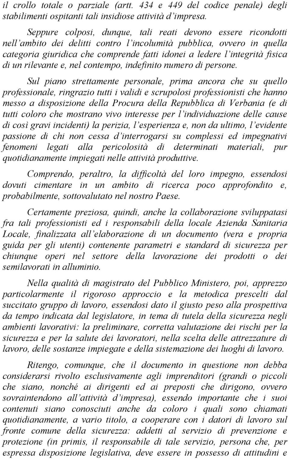 fisica di un rilevante e, nel contempo, indefinito numero di persone.