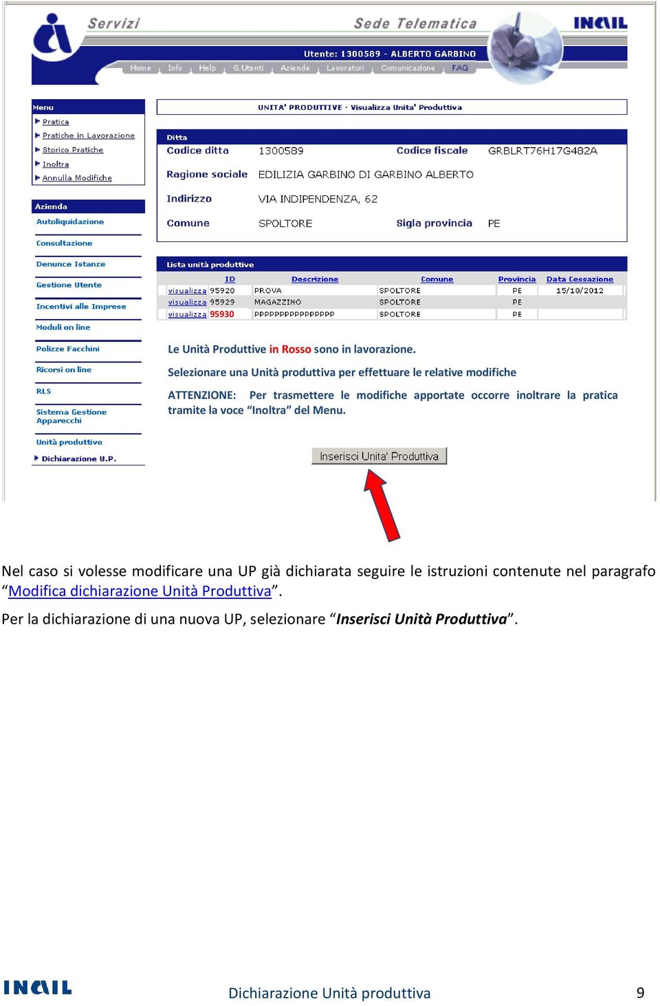 apportate occorre inoltrare la pratica tramite la voce Inoltra del Menu.