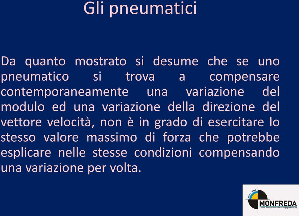 direzione del vettore velocità, non è in grado di esercitare lo stesso valore