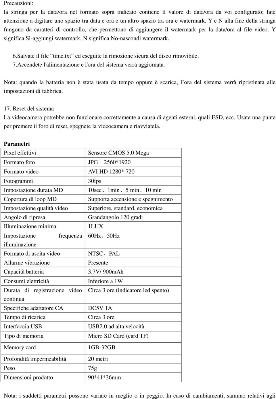 Y significa Sì-aggiungi watermark, N significa No-nascondi watermark. 6.Salvate il file time.txt ed eseguite la rimozione sicura del disco rimovibile. 7.