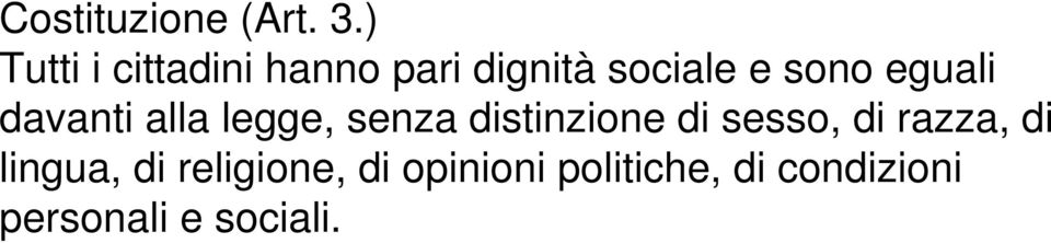 eguali davanti alla legge, senza distinzione di sesso,