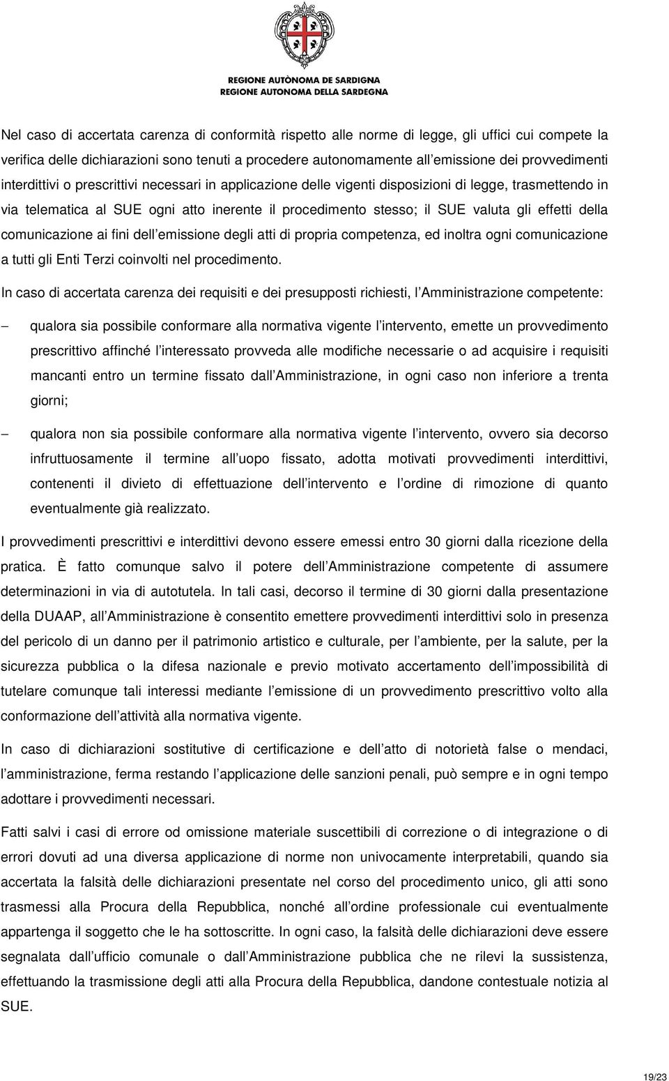 della comunicazione ai fini dell emissione degli atti di propria competenza, ed inoltra ogni comunicazione a tutti gli Enti Terzi coinvolti nel procedimento.