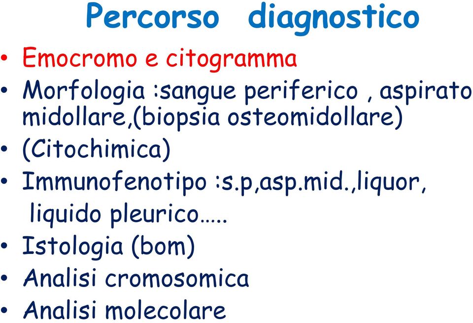 osteomidollare) (Citochimica) Immunofenotipo :s.p,asp.mid.,liquor, liquido pleurico.