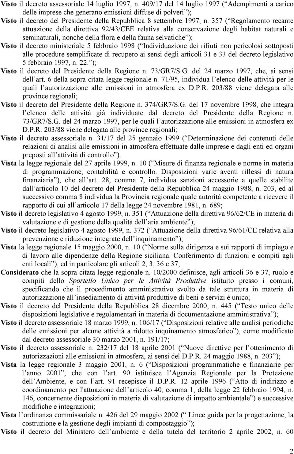 357 ( Regolamento recante attuazione della direttiva 92/43/CEE relativa alla conservazione degli habitat naturali e seminaturali, nonché della flora e della fauna selvatiche ); Visto il decreto