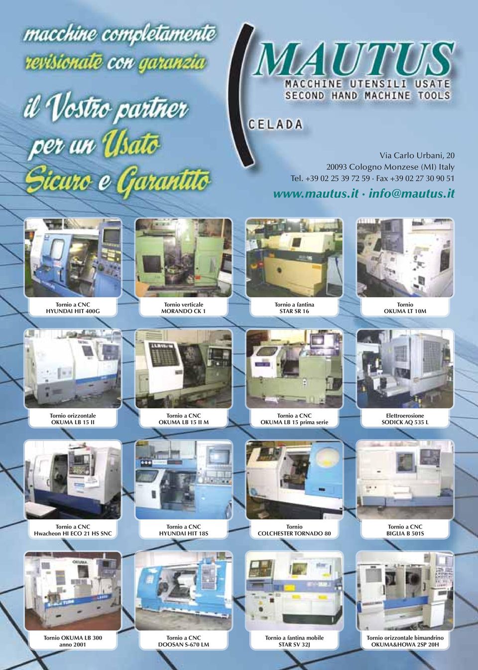 OKUMA LB 15 II M Tornio a CNC OKUMA LB 15 prima serie Elettroerosione SODICK AQ 535 L Tornio a CNC Hwacheon HI ECO 21 HS SNC Tornio a CNC HYUNDAI HIT 18S