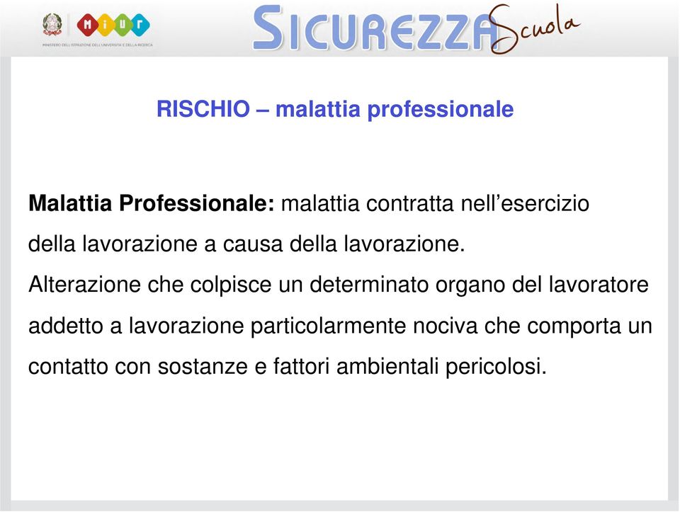 Alterazione che colpisce un determinato organo del lavoratore addetto a