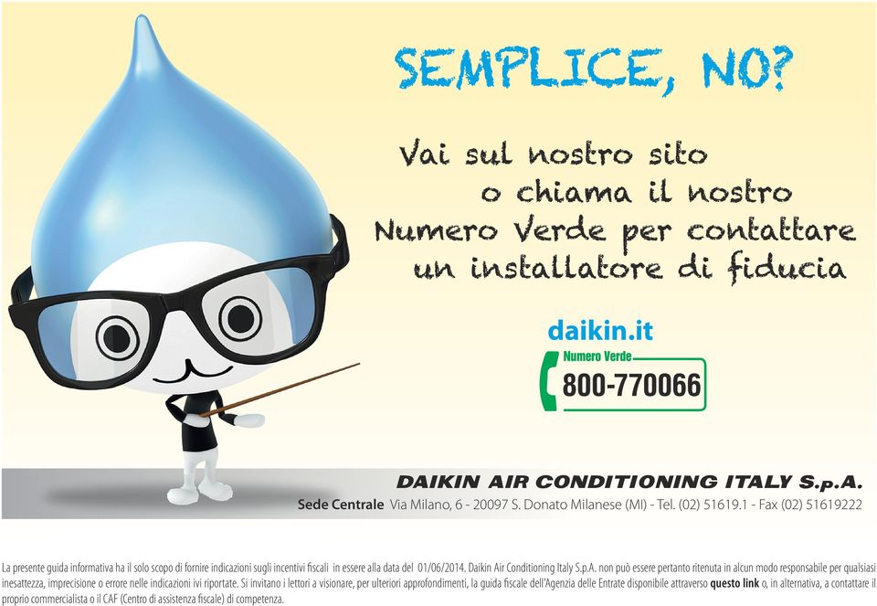 r Conditioning Italy S.p.A. non può essere pertanto ritenuta in alcun modo responsabile per qualsiasi inesattezza, imprecisione o errore nelle indicazioni ivi riportate.