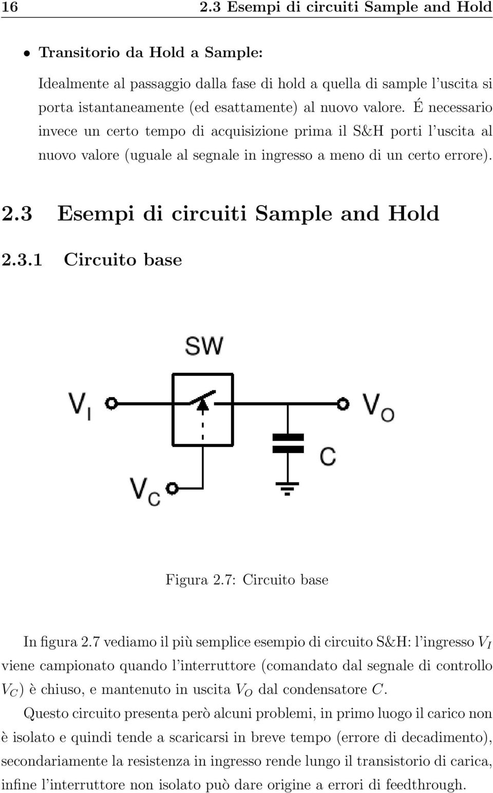 3 Esempi di circuiti Sample and Hold 2.3.1 Circuito base Figura 2.7: Circuito base In figura 2.