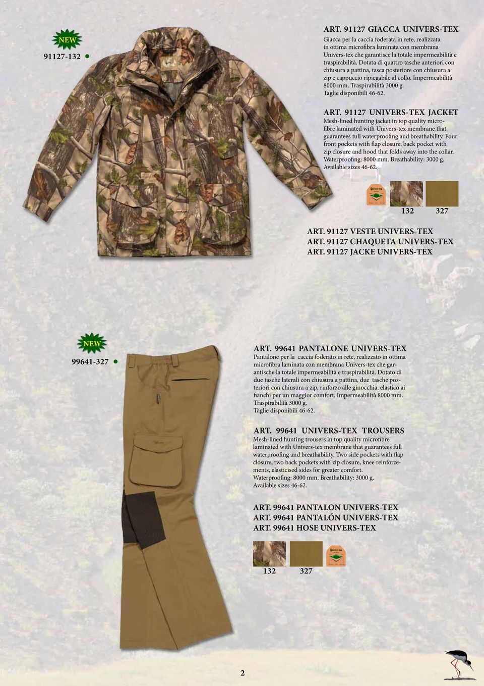 disponibili 46-62 ART 91127 UNIVERS-TEX JACKET Mesh-lined hunting jacket in top quality microfibre laminated with Univers-tex membrane that guarantees full waterproofing and breathability Four front
