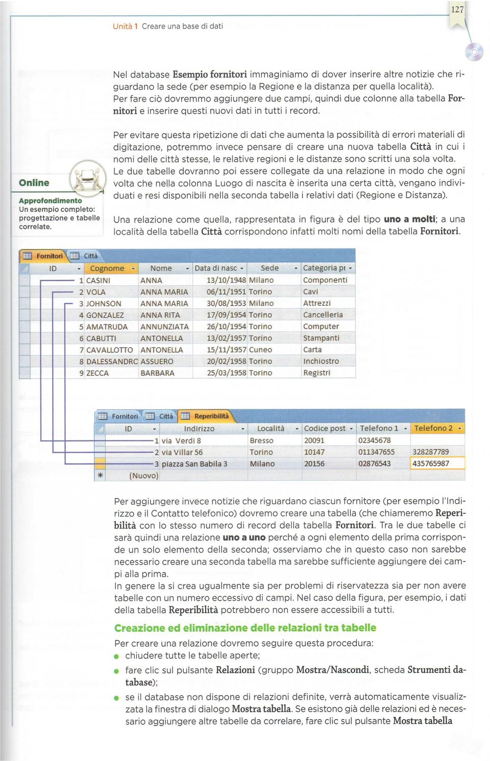 Online Approfondimento Un esempio completo: progettazione e tabelle correlate.