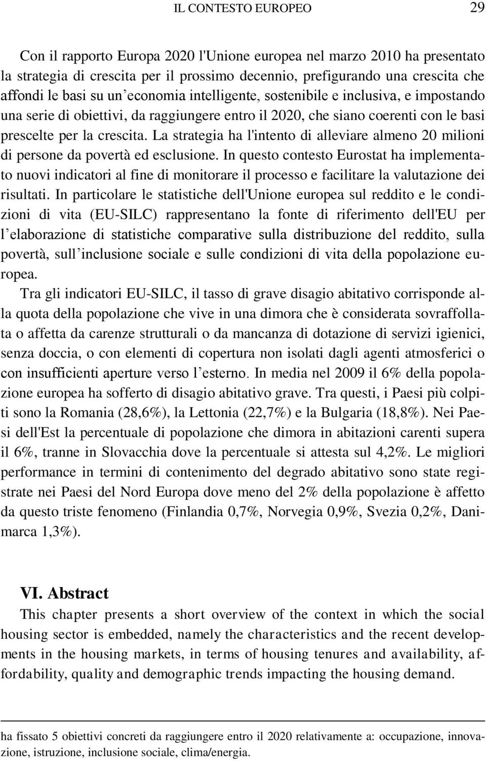 La strategia ha l'intento di alleviare almeno 20 milioni di persone da povertà ed esclusione.