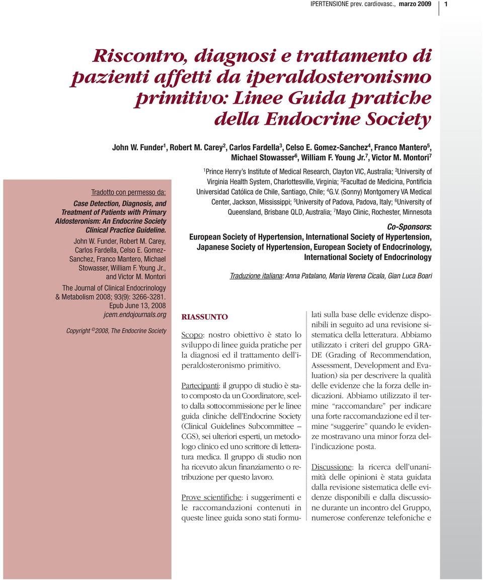 Montori 7 Tradotto con permesso da: Case Detection, Diagnosis, and Treatment of Patients with Primary Aldosteronism: An Endocrine Society Clinical Practice Guideline. John W. Funder, Robert M.