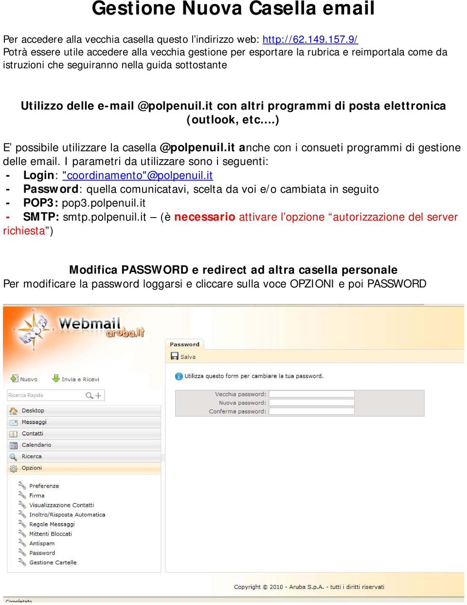 it con altri programmi di posta elettronica (outlook, etc.) E possibile utilizzare la casella @polpenuil.it anche con i consueti programmi di gestione delle email.