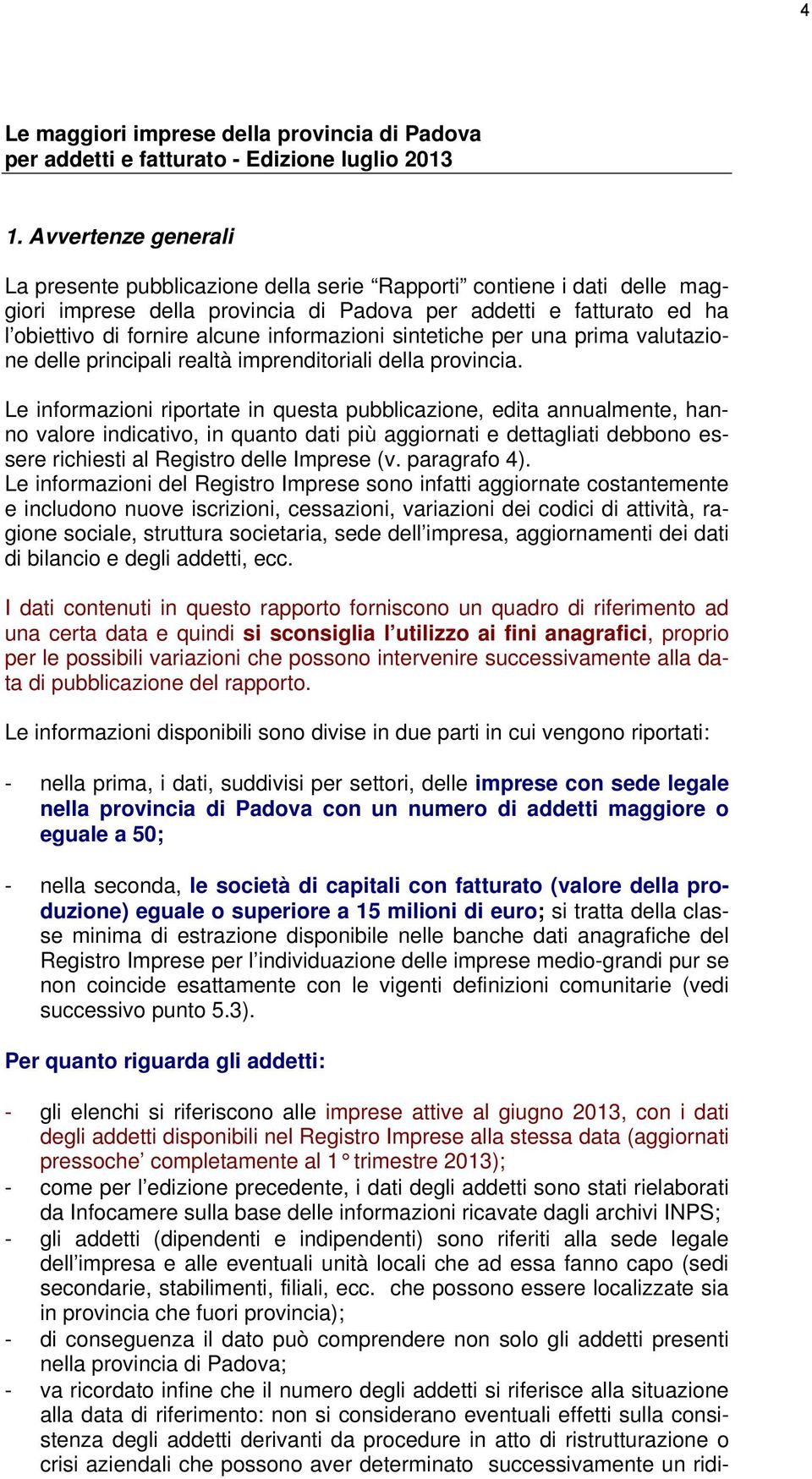 informazioni sintetiche per una prima valutazione delle principali realtà imprenditoriali della provincia.