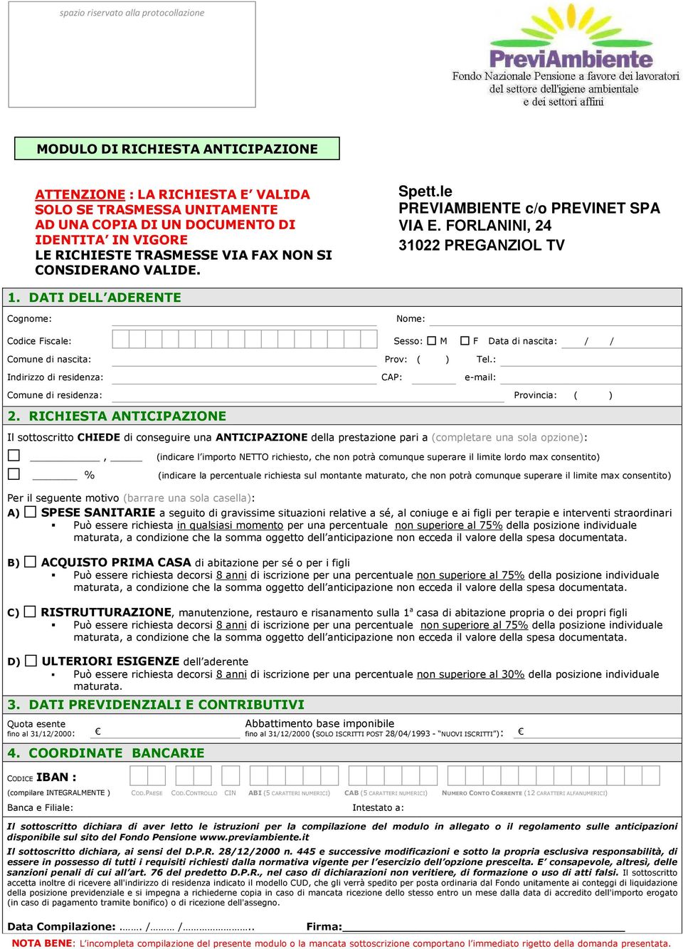 DATI DELL ADERENTE Cognome: Nome: Codice Fiscale: Sesso: M F Data di nascita: / / Comune di nascita: Prov: ( ) Tel.: Indirizzo di residenza: CAP: e-mail: Comune di residenza: Provincia: ( ) 2.