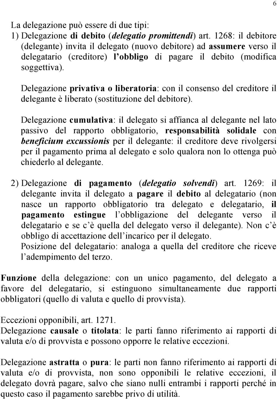 Delegazione privativa o liberatoria: con il consenso del creditore il delegante è liberato (sostituzione del debitore).