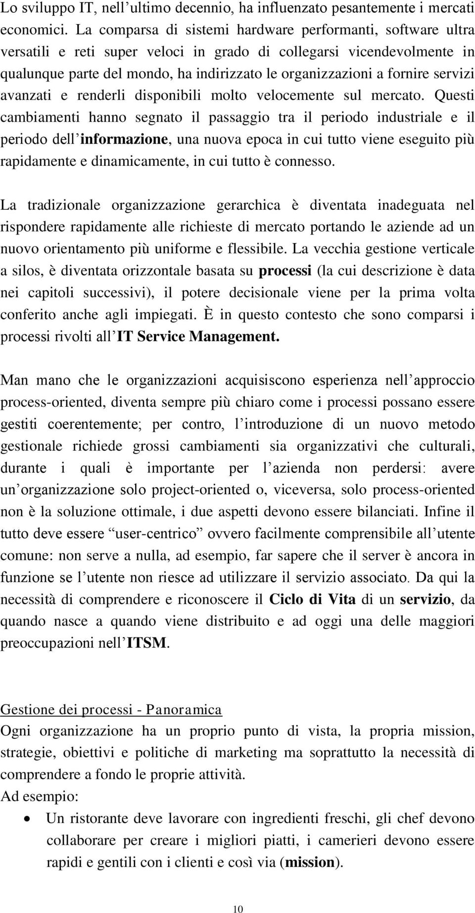 fornire servizi avanzati e renderli disponibili molto velocemente sul mercato.