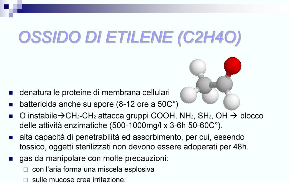 alta capacità di penetrabilità ed assorbimento, per cui, essendo tossico, oggetti sterilizzati non devono essere