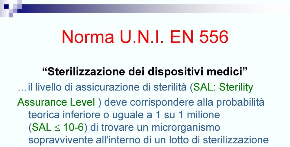 sterilità (SAL: Sterility Assurance Level ) deve corrispondere alla