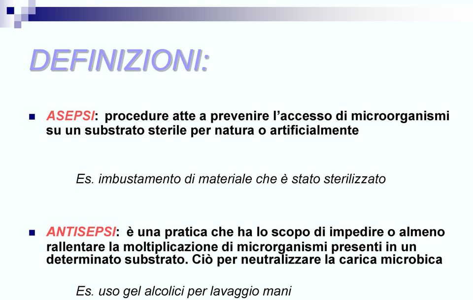 imbustamento di materiale che è stato sterilizzato ANTISEPSI: è una pratica che ha lo scopo di