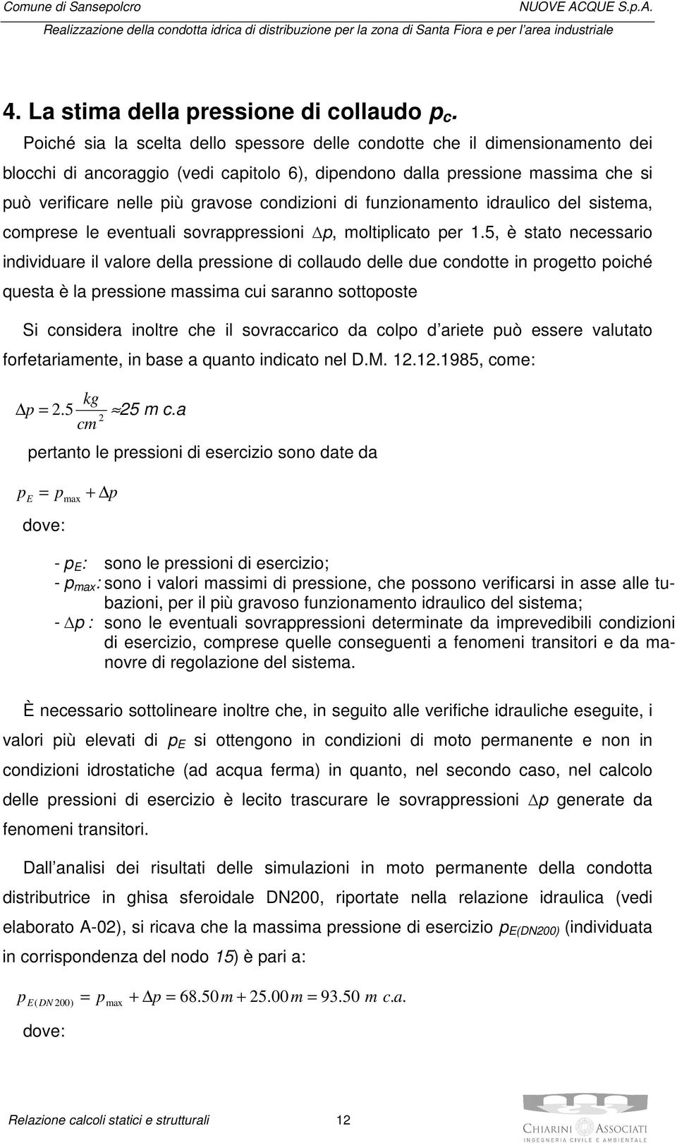 condizioni di funzionamento idraulico del sistema, comprese le eventuali sovrappressioni p, moltiplicato per 1.