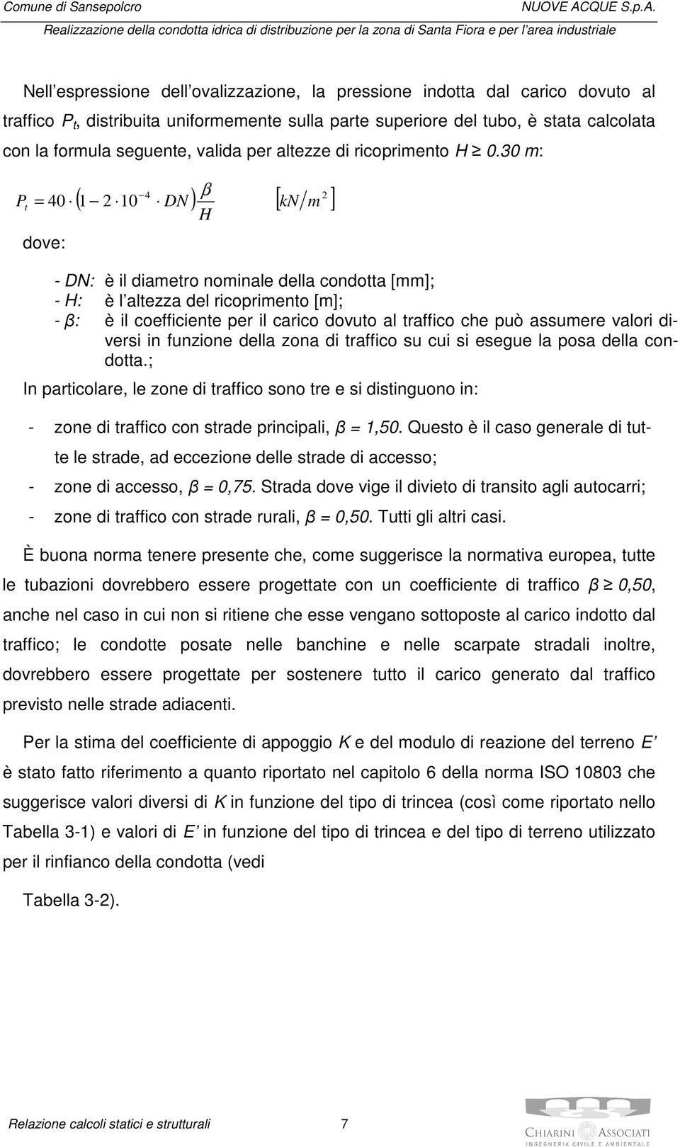 Realizzazione della condotta idrica di distribuzione per la zona di Santa Fiora e per l area industriale Nell espressione dell ovalizzazione, la pressione indotta dal carico dovuto al traffico P t,