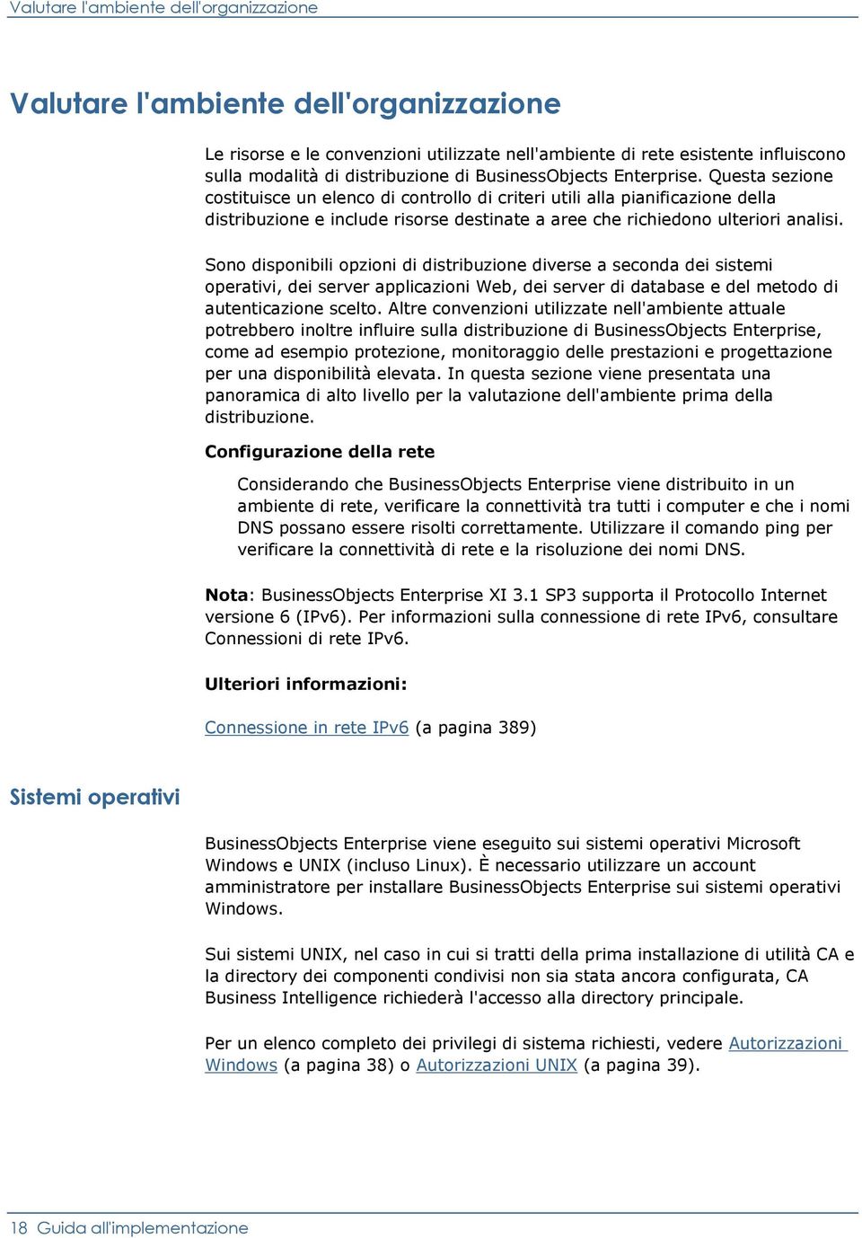 Questa sezione costituisce un elenco di controllo di criteri utili alla pianificazione della distribuzione e include risorse destinate a aree che richiedono ulteriori analisi.