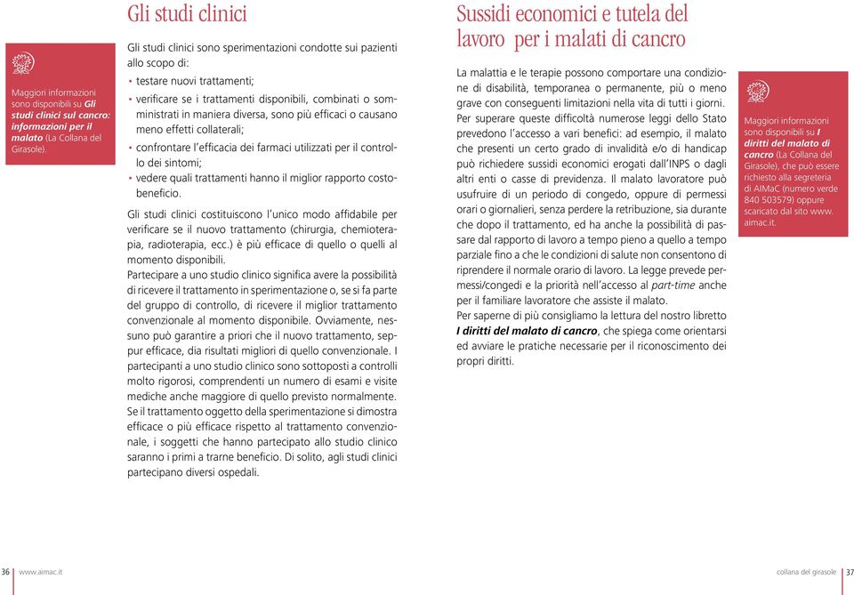 diversa, sono più efficaci o causano meno effetti collaterali; confrontare l efficacia dei farmaci utilizzati per il controllo dei sintomi; vedere quali trattamenti hanno il miglior rapporto