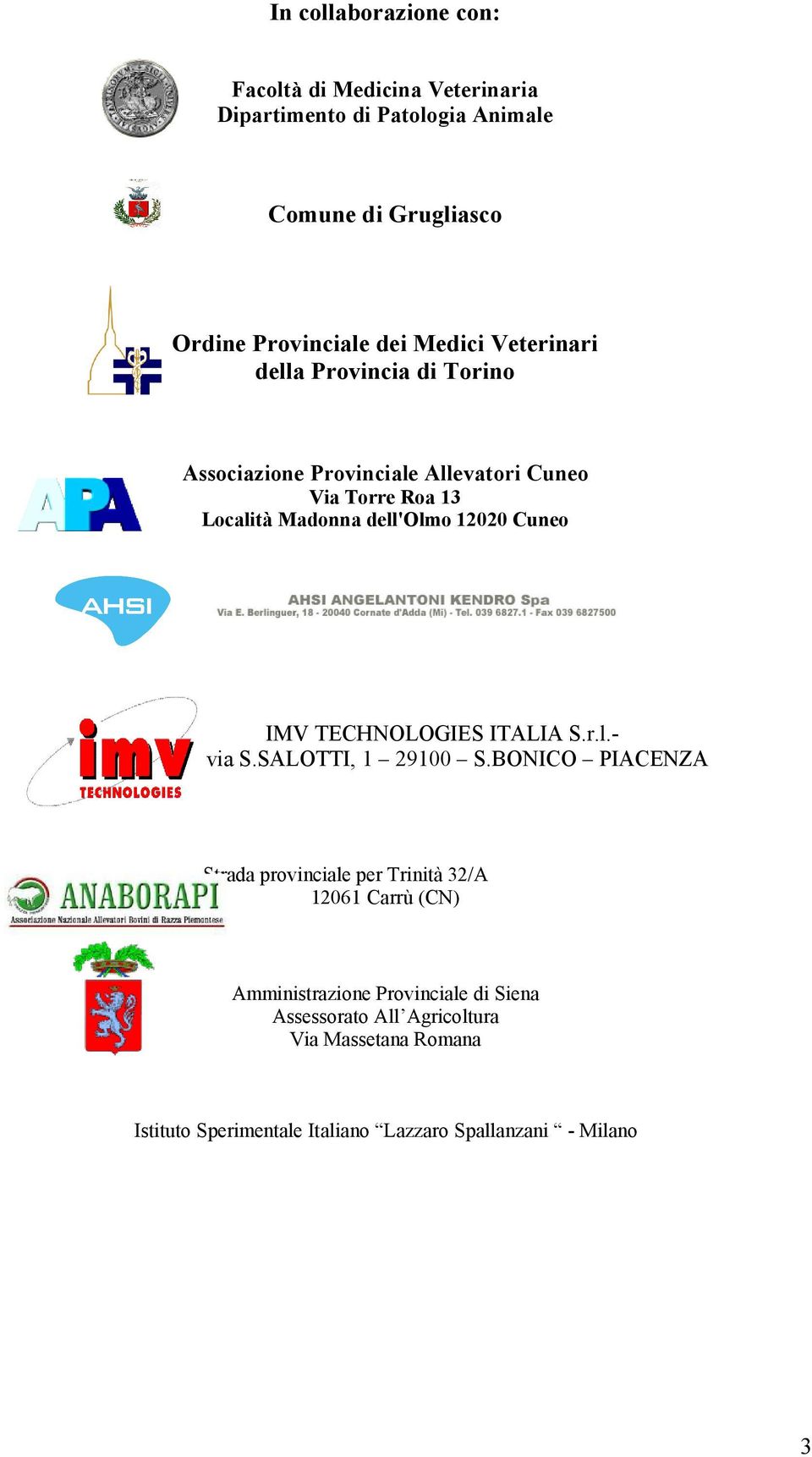 Cuneo IMV TECHNOLOGIES ITALIA S.r.l.via S.SALOTTI, 1 29100 S.