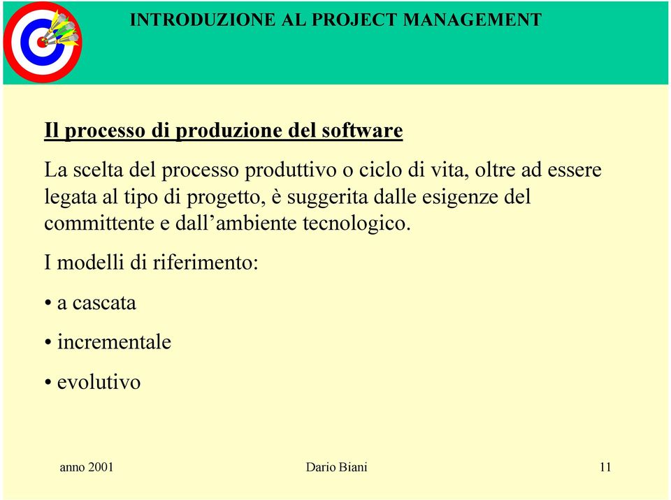 dalle esigenze del committente e dall ambiente tecnologico.