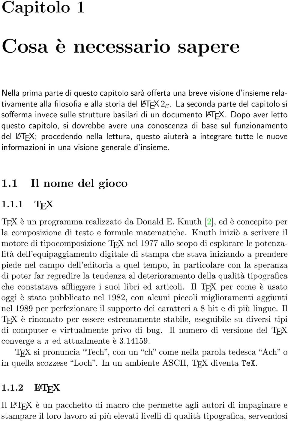 Dopo aver letto questo capitolo, si dovrebbe avere una conoscenza di base sul funzionamento del L A TEX; procedendo nella lettura, questo aiuterà a integrare tutte le nuove informazioni in una