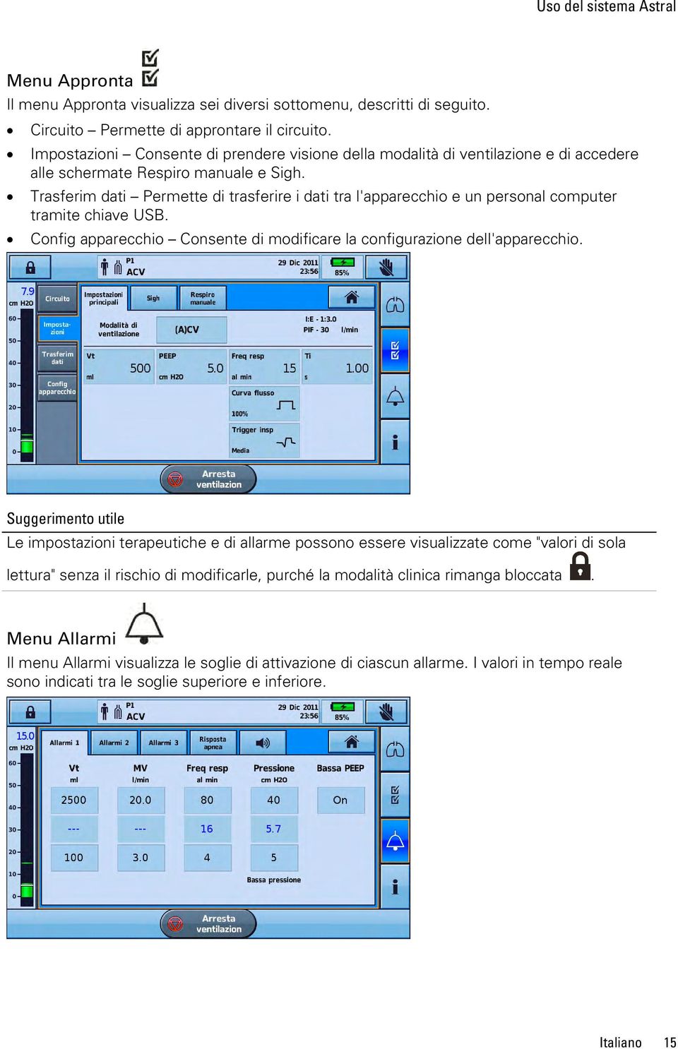 Trasferim dati Permette di trasferire i dati tra l'apparecchio e un personal computer tramite chiave USB. Config apparecchio Consente di modificare la configurazione dell'apparecchio.