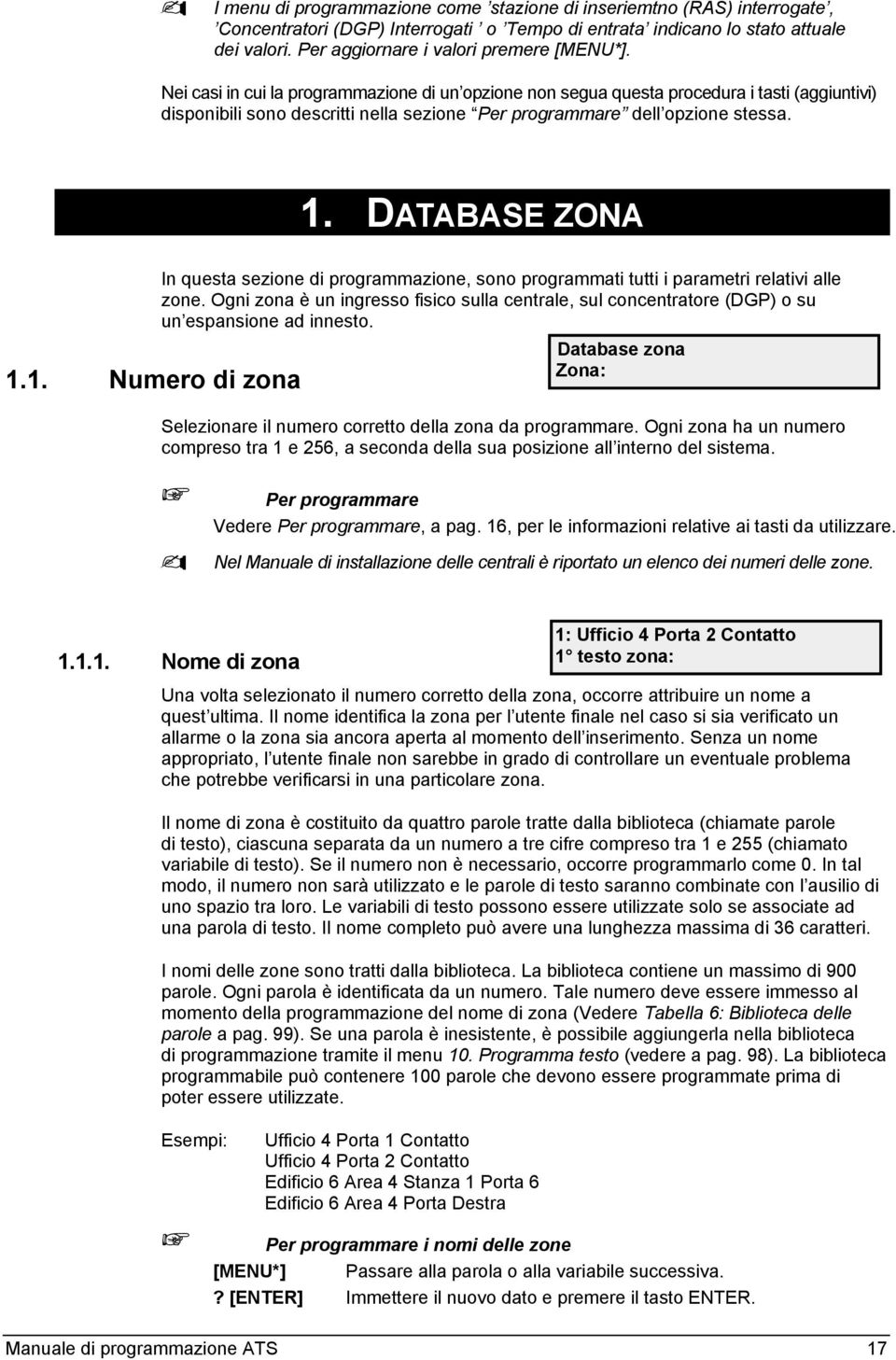 1. DATABASE ZONA 1.1. Numero di zona In questa sezione di programmazione, sono programmati tutti i parametri relativi alle zone.