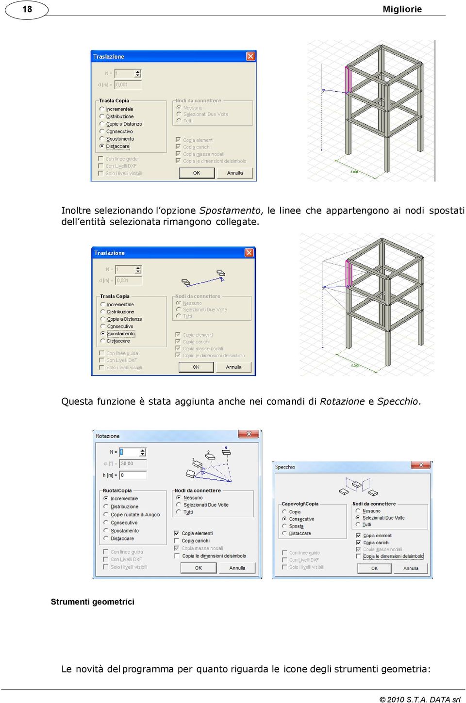 Questa funzione è stata aggiunta anche nei comandi di Rotazione e Specchio.